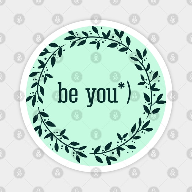 Be you, inspirational quote Magnet by Yurko_shop
